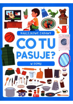 Co tu pasuje? Naklejkowe zabawy W domu
