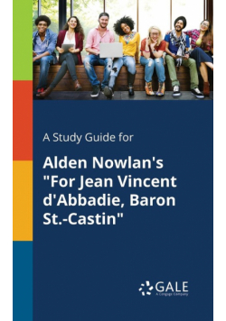 A Study Guide for Alden Nowlan's "For Jean Vincent D'Abbadie, Baron St.-Castin"