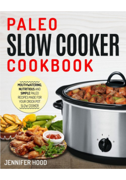 Paleo Slow Cooker Cookbook