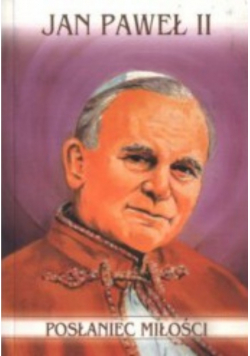 Jan Paweł II Posłaniec miłości