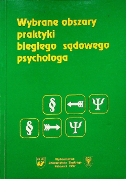 Wybrane obszary praktyki biegłego sądowego psychologa