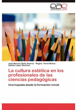 La Cultura Estetica En Los Profesionales de Las Ciencias Pedagogicas