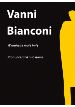 Bianconi Vanni - Wymówisz moje imię