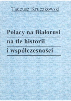 Polacy na Białorusi na tle historii i współczesności