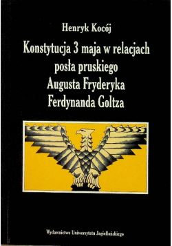 Konstytucja 3 maja w relacjach posła pruskiego Augusta Fryderyka Ferdynanda Goltza