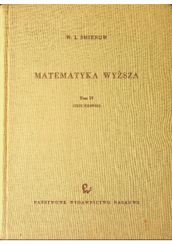 Matematyka wyższa Tom IV Część I