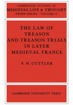 The Law of Treason and Treason Trials in Later Medieval France