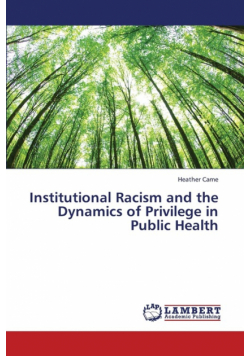 Institutional Racism and the Dynamics of Privilege in Public Health