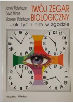 Twój zegar biologiczny Jak żyć z nim w zgodzie