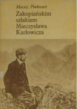 Zakopiańskim szlakiem Mieczysława Karłowicza