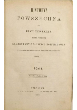 Historya powszechna dla płci żeńskiej tom I, 1886 r ..