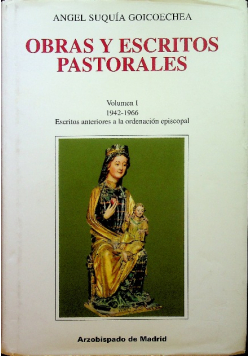 Obras y escritos pastorales Volumen I 1942 - 1966 Escritos anteriores a la ordenacion episcopal