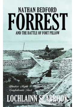 Nathan Bedford Forrest and the Battle of Fort Pillow