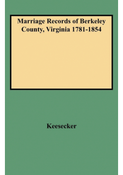 Marriage Records of Berkeley County, Virginia 1781-1854