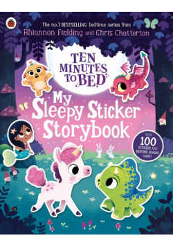 Ten Minutes to Bed: My Sleepy Sticker Storybook