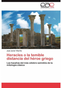 Heracles O La Temible Distancia del Heroe Griego
