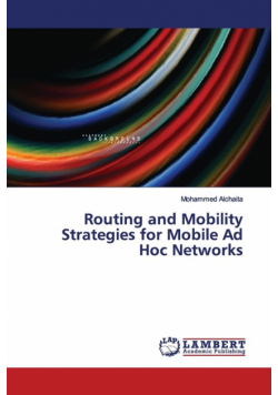 Routing and Mobility Strategies for Mobile Ad Hoc Networks