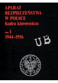 Aparat bezpieczeństwa w Polsce Kadra kierownicza, tom III