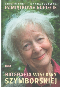 Pamiątkowe rupiecie Biografia Wisławy Szymborskiej