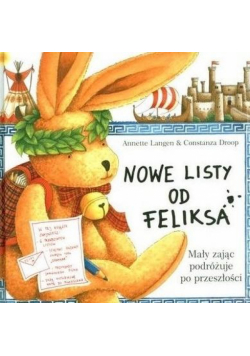 Nowe listy od Feliksa T.2 Mały zając podróżuje..
