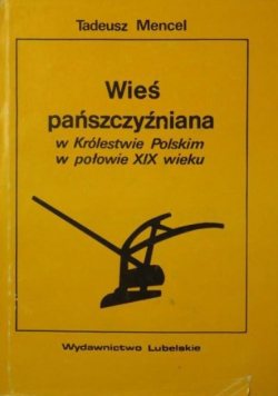 Wieś pańszczyźniana w Królestwie Polskim w połowie XIX wieku
