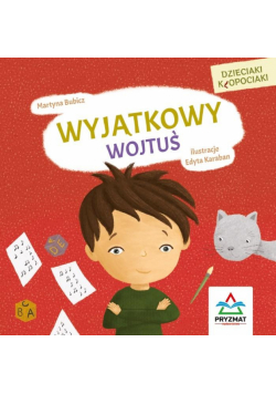 Dzieciaki kłopociaki. Wyjątkowy Wojtuś