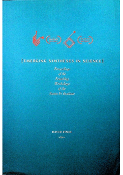 Emerging Syntheses in Science Proceedings of the Founding Workshops of the Santa Fe Institute
