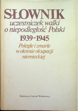 Słownik uczestniczek walki o niepodległość Polski 1939 1945