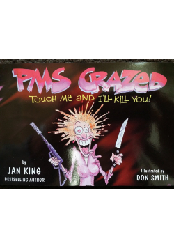 PMS Crazed Touch Me and I will Kill You