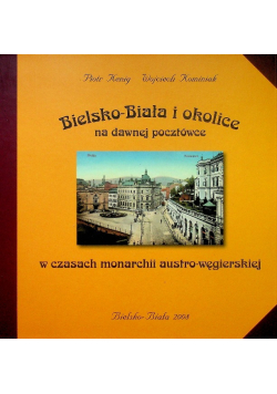 Bielsko Biała i okolice na dawnej pocztówce w czasach monarchii austro wegierskiej