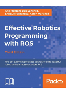 Effective Robotics Programming with ROS - Third Edition