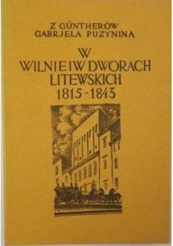 W Wilnie i w dworach litewskich Pamiętnik z lat 1815 - 1843 Reprint