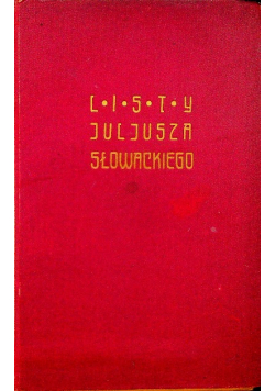 Listy Juljusza Słowackiego t II , 1899 r.