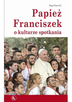 Papież Franciszek o kulturze spotkania