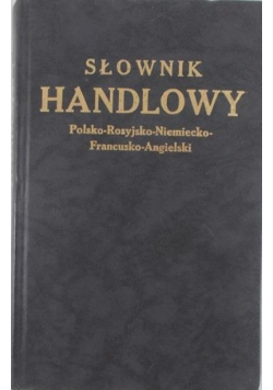 Słownik handlowy Polsko- rosyjsko - niemiecko reprint z 1923 r.