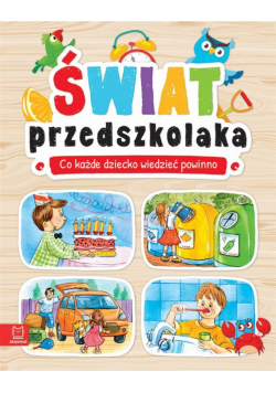 Świat przedszkolaka.Co dziecko wiedzieć powinno TW