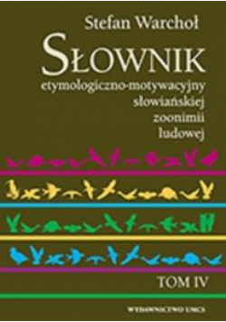 Słownik etymologiczno-motywacyjny słow. T.4