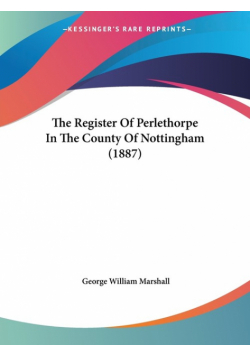 The Register Of Perlethorpe In The County Of Nottingham (1887)