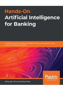 Hands-On Artificial Intelligence for Banking