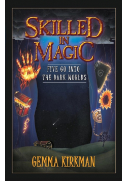 Skilled in Magic - Five Go Into the Dark Worlds