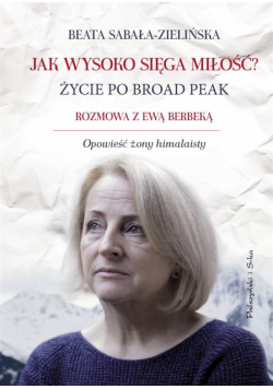 Jak wysoko sięga miłość ? Życie po Broad Peak