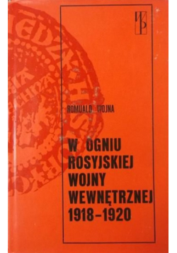 W ogniu rosyjskiej wojny wewnętrznej 1918  - 1920