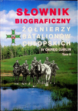 Słownik biograficzny żołnierzy Batalionów Chłopskich Tom II