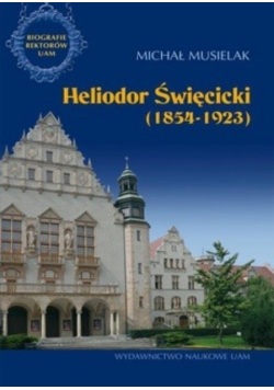 Heliodor Święcicki 1854 - 1923