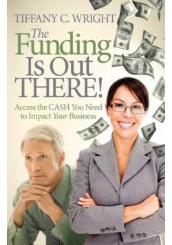 The Funding Is Out There!