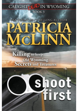 Shoot First (Caught Dead in Wyoming, Book 3)