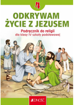 Katechizm 4 Podręcznik Odkrywam życie z Jezusem Nowy