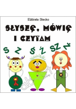 Słyszę, mówię i czytam cz. II - S-Z, Ś-Ź, SZ-Ż