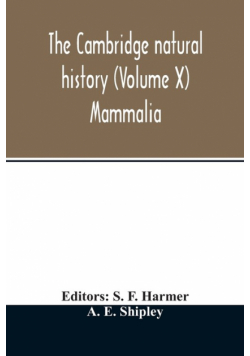 The Cambridge natural history (Volume X) Mammalia