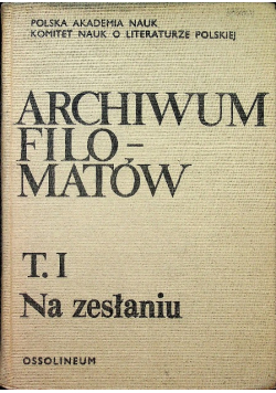 Archiwum Filomatów Tom I Na zesłaniu